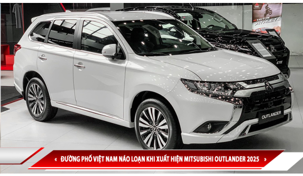 XUẤT HIỆN MITSUBISHI OUTLANDER 2025 TẠI VIỆT NAM